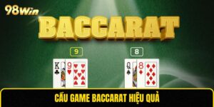 Cầu Game Baccarat Hiệu Quả