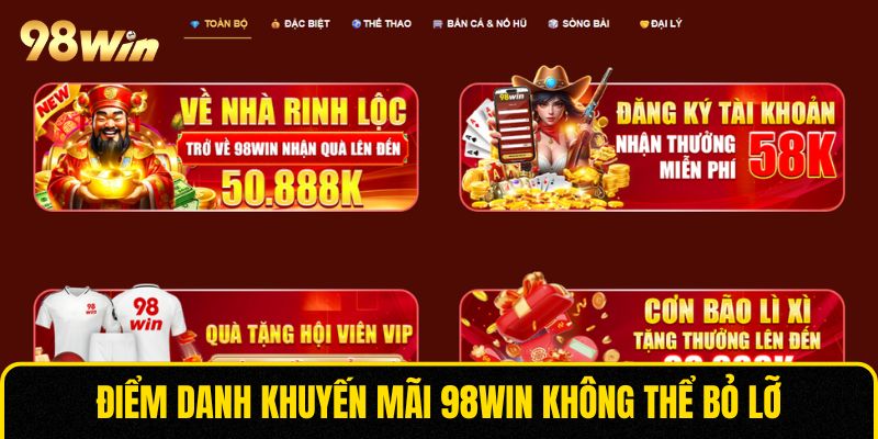 Điểm danh khuyến mãi 98WIN không thể bỏ lỡ