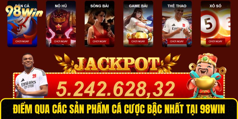 Điểm qua các sản phẩm cá cược bậc nhất tại 98WIN