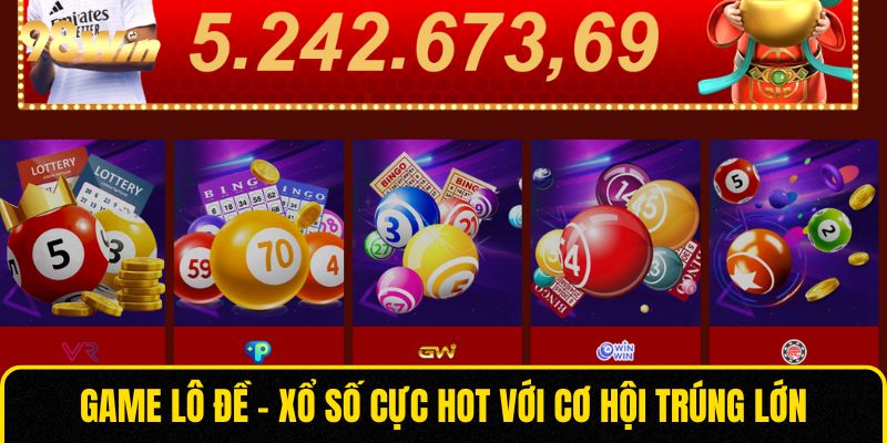 Game lô đề - xổ số cực HOT với cơ hội trúng lớn