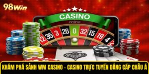 Khám Phá Sảnh WM Casino - Casino Trực Tuyến Đẳng Cấp Châu Á