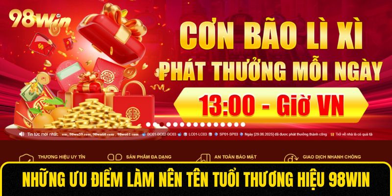 Những ưu điểm làm nên tên tuổi thương hiệu 98WIN